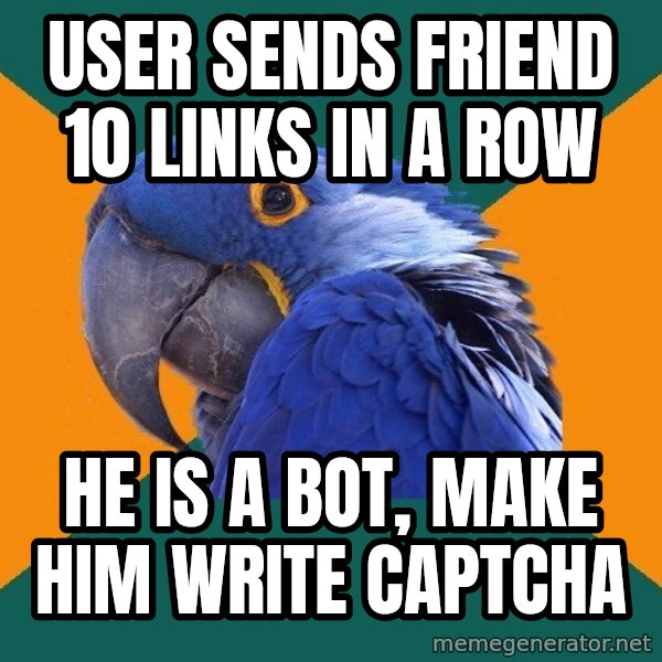 Paranoid Parrot meme: User sends friend 10 links in a row / He is a Bot, make him write captcha