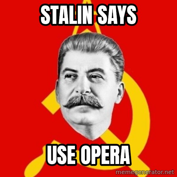 Stalin Says meme: Stalin says / Use opera