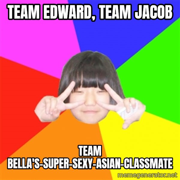 Advice Kpop Fangirl meme: Team edward, team jacob / team bella's-super-sexy-asian-classmate