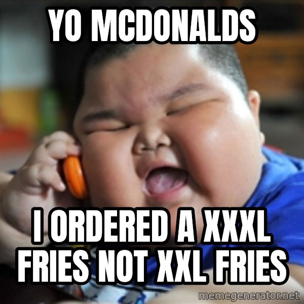 fat chinese kid meme: Yo Mcdonalds / i ordered a xxxl fries not xxl fries