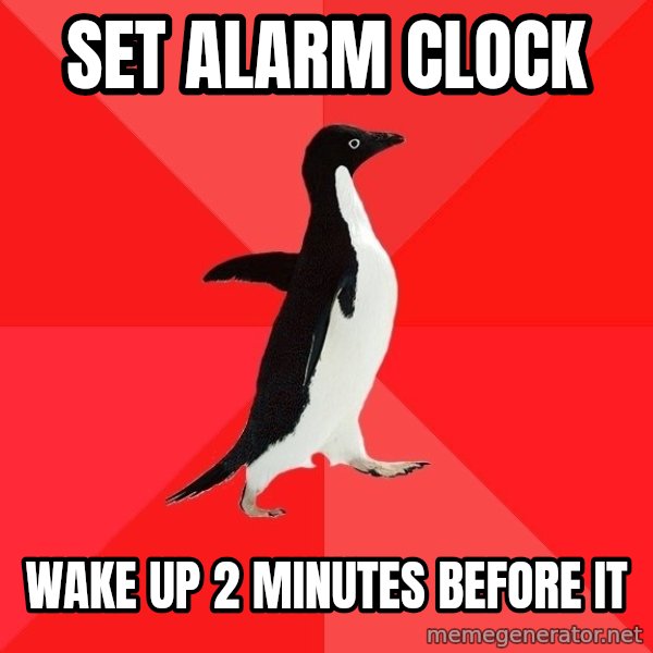 Socially Awesome Penguin meme: Set alarm clock / wake up 2 minutes before it