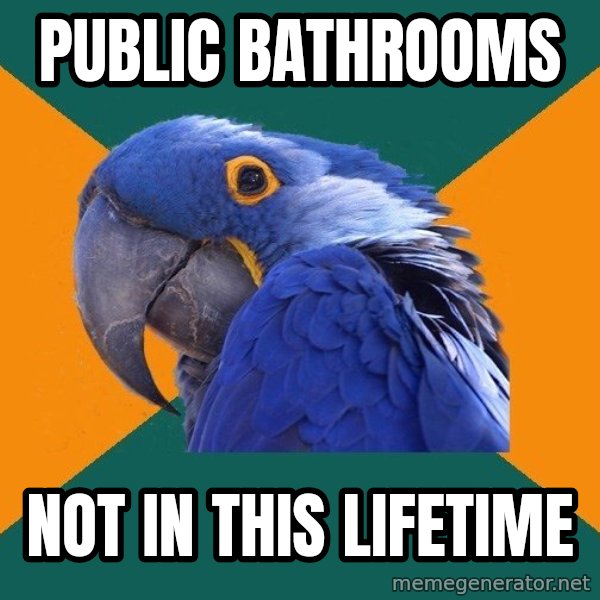 Paranoid Parrot meme: Public bathrooms / not in this lifetime