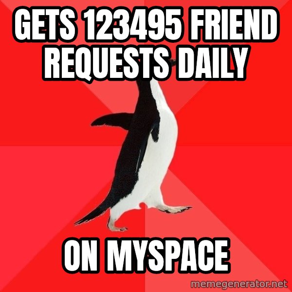 Socially Awesome Penguin meme: Gets 123495 friend requests daily / ON MYSPACE