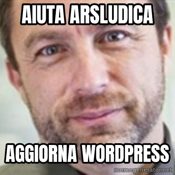 Jimmy Wales meme: AIUTA ARSLUDICA / aggiorna wordpress