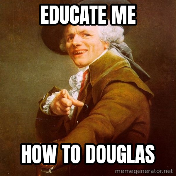Joseph Ducreux meme: Educate me / How to Douglas