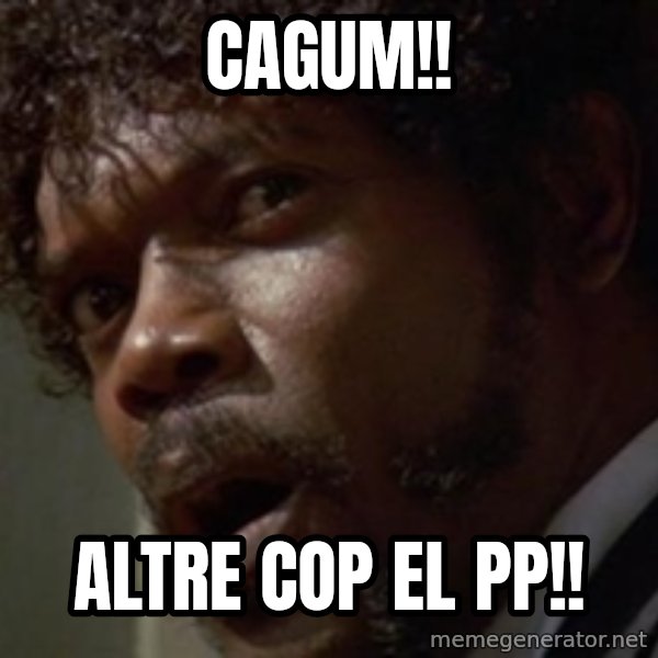 Angry Samuel L Jackson meme: cagum!! / altre cop el PP!!