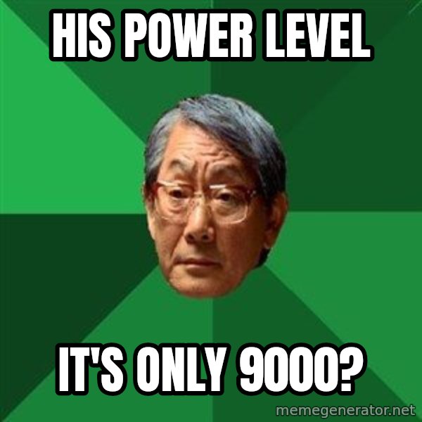 High Expectations Asian Father meme: HIS POWER LEVEL / IT'S ONLY 9000?