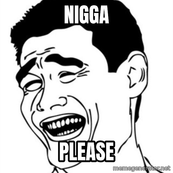 Yao Ming meme: nigga / please
