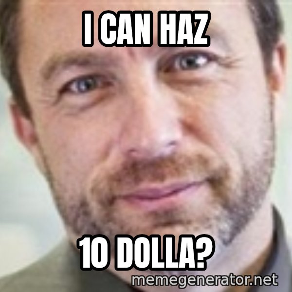 Jimmy Wales meme: I can haz / 10 dolla?