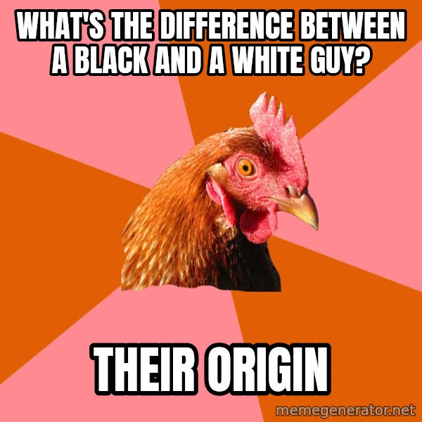 Anti Joke Chicken meme: what's the difference between a black and a white guy? / their origin