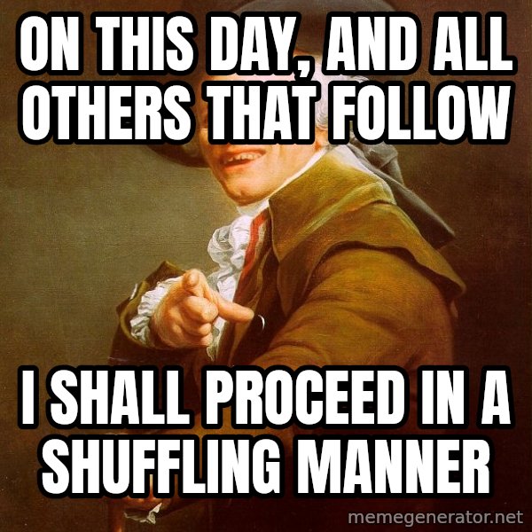 Joseph Ducreux meme: On this day, and ALL OTHERS THAT FOLLOW / i SHALL PROCEED IN A SHUFFLING MANNER