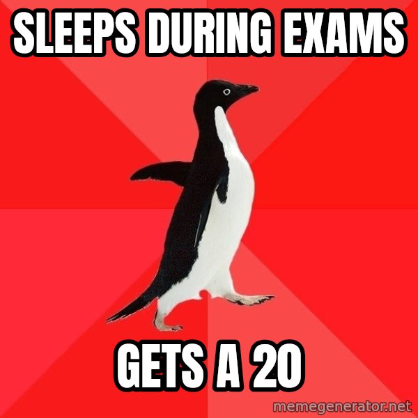 Socially Awesome Penguin meme: sleeps during exams / gets a 20