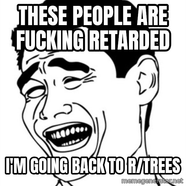 Yao Ming meme: These people are fucking retarded / I'm going back to r/trees