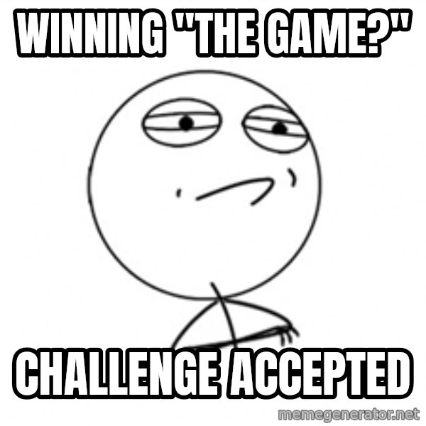 Challenge Accepted 2 meme: winning "the game?" / challenge accepted