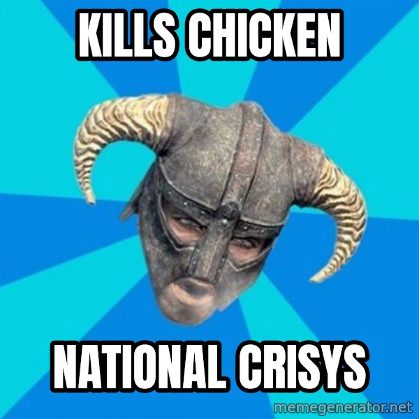 skyrim stan meme: Kills chicken / national crisys