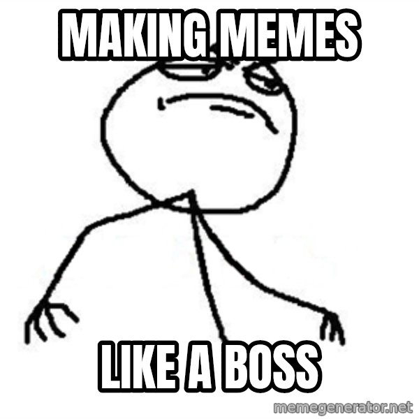 Like A Boss meme: making memes / Like a boss