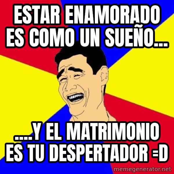 journalist meme: estar enamorado es como un sueño... / ....y el matrimonio es tu despertador =D