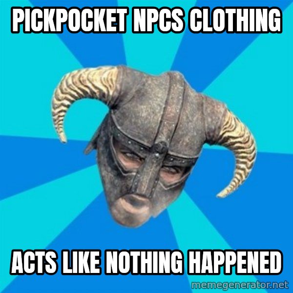 skyrim stan meme: pickpocket npcs clothing / acts like nothing happened