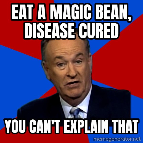 Bill O'Reilly Proves God meme: Eat a magic bean, disease cured / you can't explain that