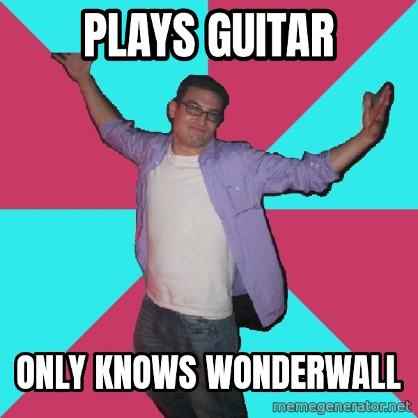 Douchebag Roommate meme: Plays guitar / only knows Wonderwall