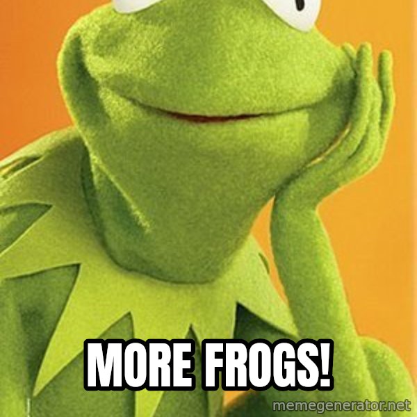 Kermit the frog meme: More Frogs!