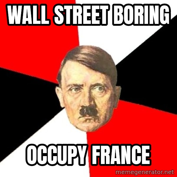 Advice Hitler meme: wall street boring / occupy france