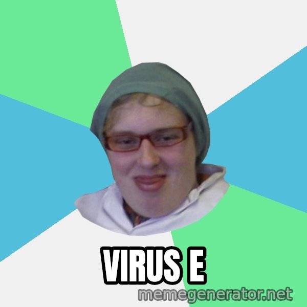 medik meme: VIrus E