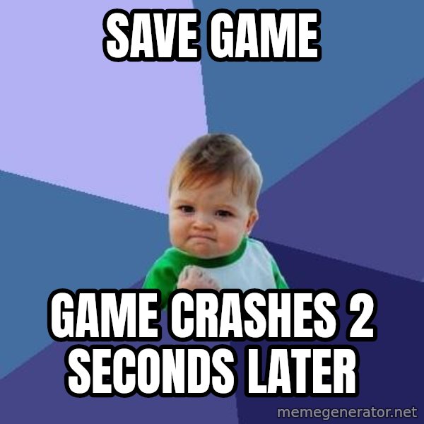 Success Kid meme: save game / Game crashes 2 seconds later