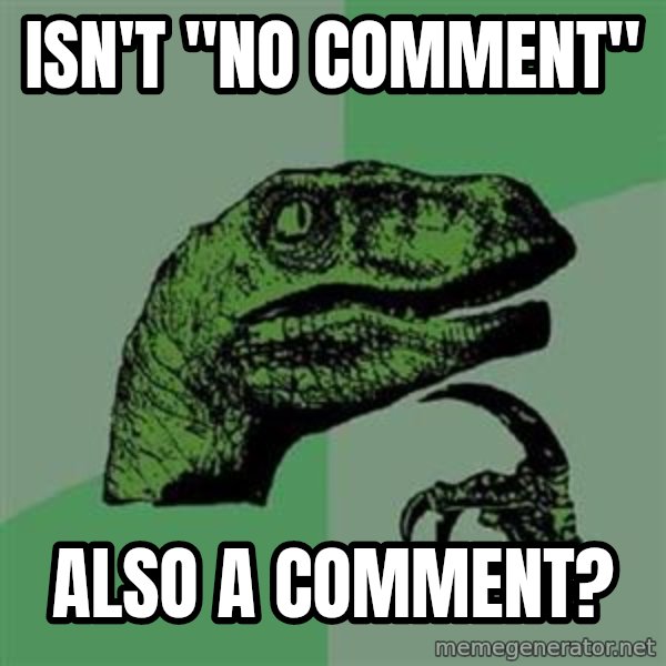 Philosoraptor meme: ISN'T "NO COMMENT" / ALSO A COMMENT?
