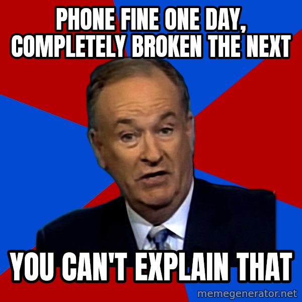 Bill O'Reilly Proves God meme: Phone fine one day, completely broken The next / You can't explain that