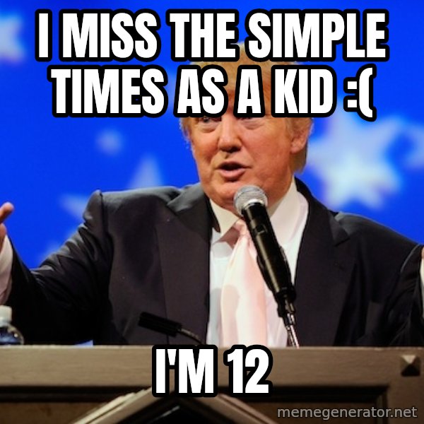 Annoying Facebook Girl meme: I miss the simple times as a kid :( / I'm 12