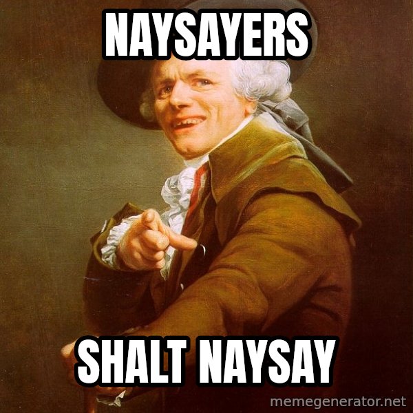 Joseph Ducreux meme: Naysayers / shalt naysay