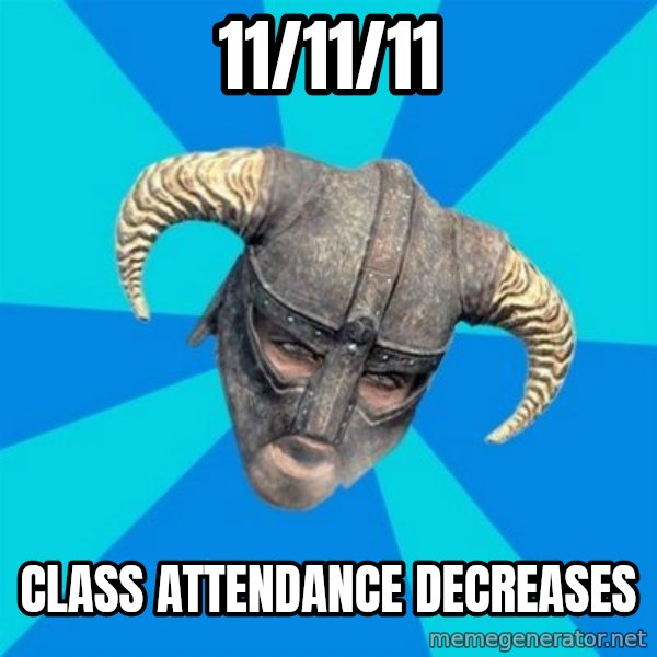 skyrim stan meme: 11/11/11 / cLASS ATTENDANCE DECREASES
