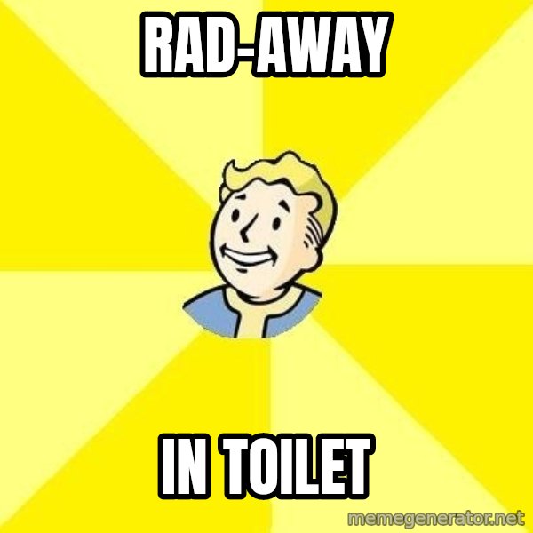 Fallout 3 meme: RAD-AWAY / IN TOILET