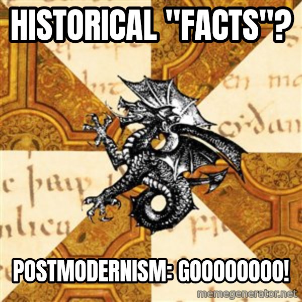 History Major Heraldic Beast meme: Historical "facts"? / Postmodernism: GOOOOOOOO!