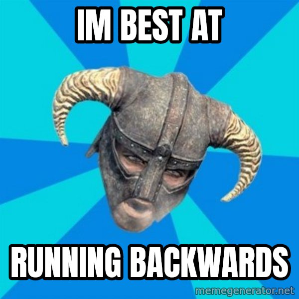 skyrim stan meme: im best at / running backwards