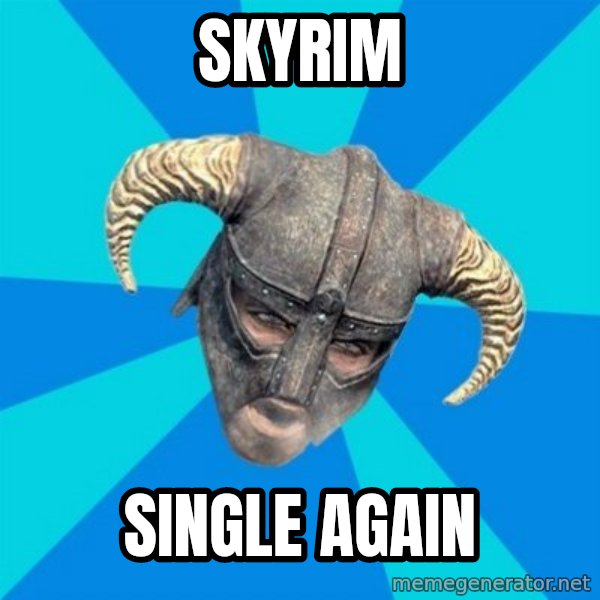 skyrim stan meme: skyrim / single again