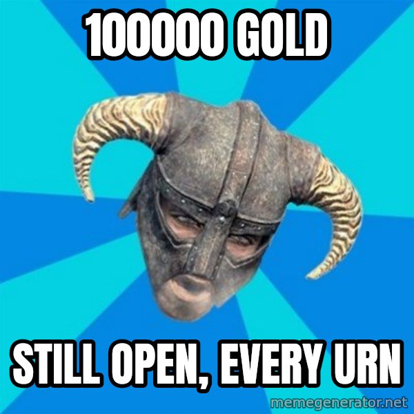 skyrim stan meme: 100000 gold / still open, every urn