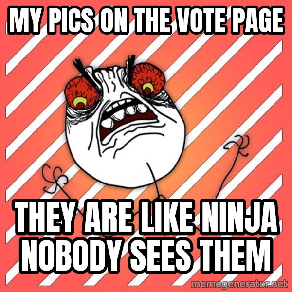 iHate meme: my pics on the vote page / they are like ninja nobody sees them
