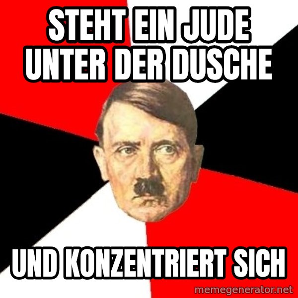 Advice Hitler meme: steht ein jude unter der dusche / und konzentriert sich