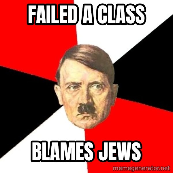 Advice Hitler meme: failed a class / blames jews