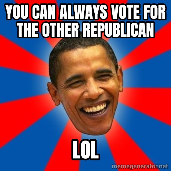 Obama meme: you can always vote for the other republican / LOL