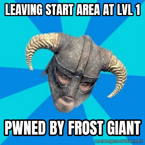 skyrim stan meme: leaving start area at lvl 1 / pwned by frost giant