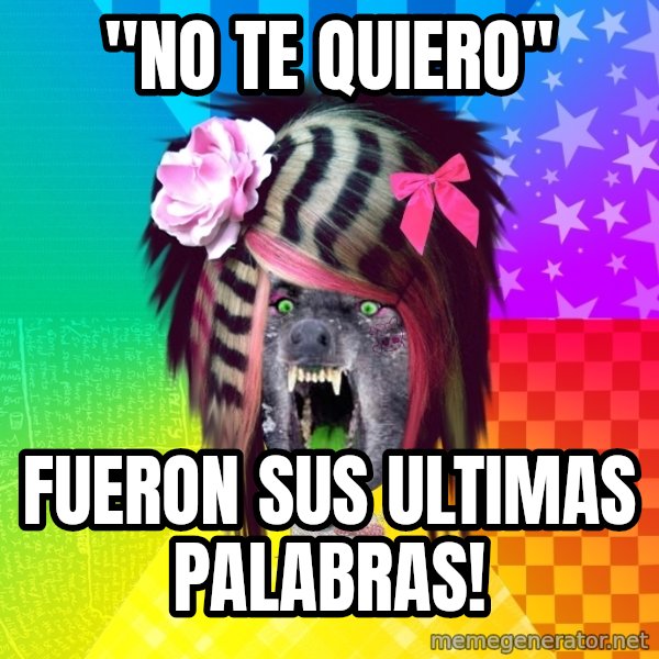 Insanity Scene Wolf meme: "no te quiero" / Fueron sus ultimas palabras!