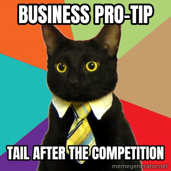 Business Cat meme: business pro-tip / tail after the competition