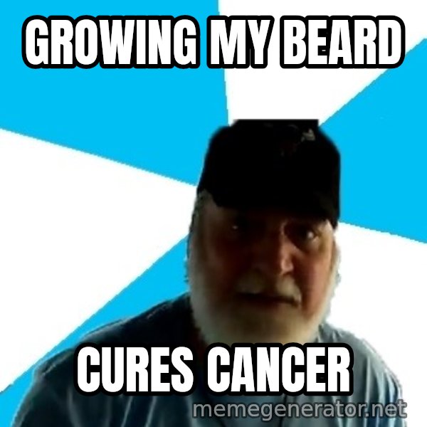 Epic Beard Man meme: growing my beard / cures cancer