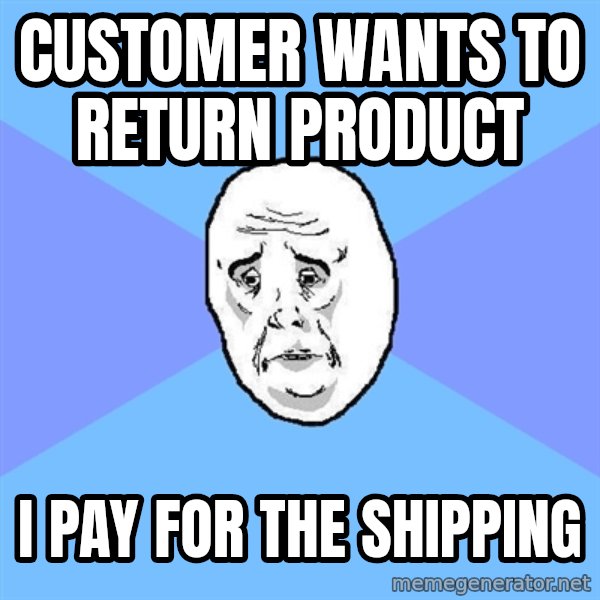 Okay Guy meme: Customer wants to return product / I pay for the shipping