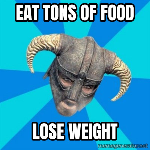 skyrim stan meme: Eat tons of food / Lose weight