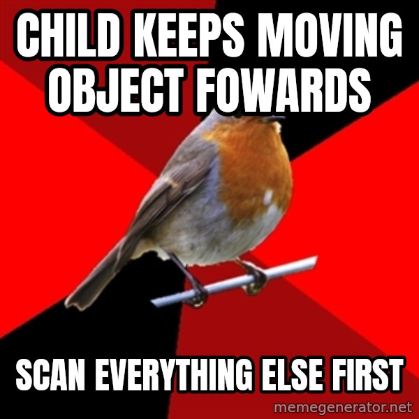 Retail Robin meme: Child Keeps Moving OBJECT Fowards / Scan Everything Else First