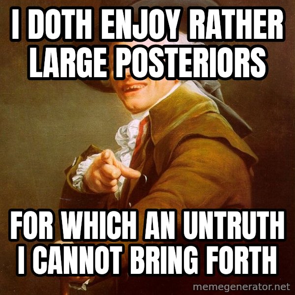 Joseph Ducreux meme: I doth enjoy rather large Posteriors / for which an untruth i cannot bring forth